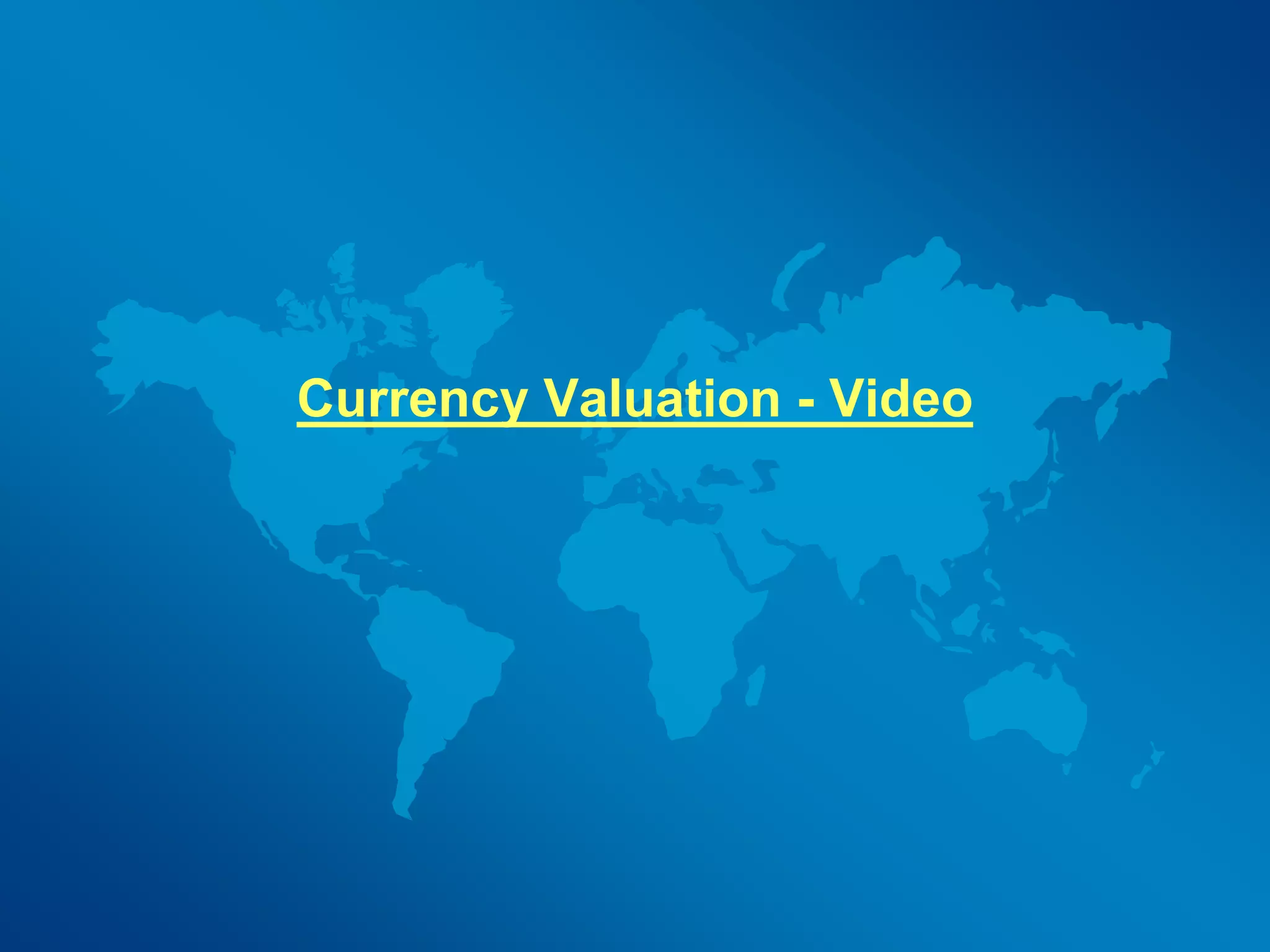 Currency Valuation - Video 
 