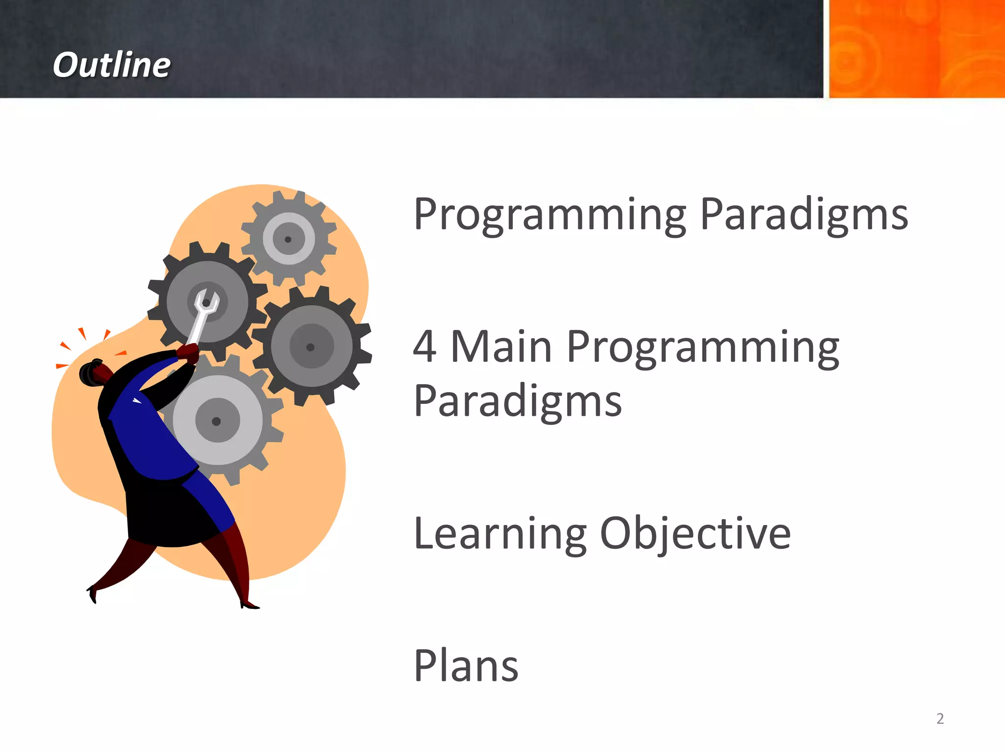 OutlineProgramming Paradigms4 Main Programming ParadigmsLearning ObjectivePlans2