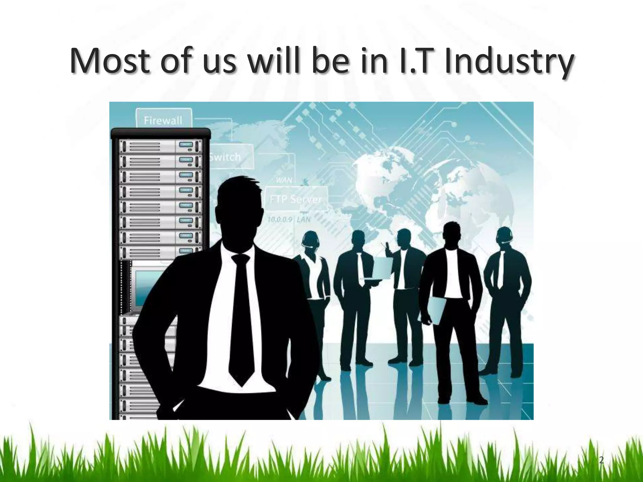 Most of us will be in I.T Industry2