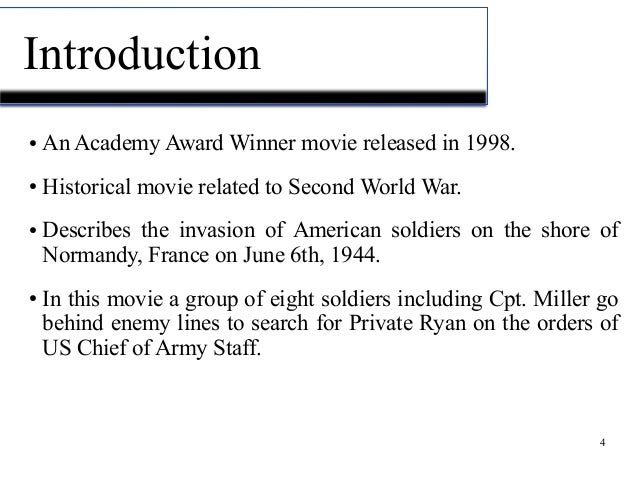 an introduction to the analysis of the review of saving private ryan Saving private ryan is a fairly new world war 2 movie, which is a blockbuster hit it's about a private named ryan who lost three of his brothers in action. an introduction to the analysis of the review of saving private ryan Saving private ryan is a fairly new world war 2 movie, which is a blockbuster hit it's about a private named ryan who lost three of his brothers in action.