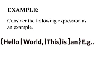 EXAMPLE: 
Consider the following expression as 
an example. 
 