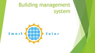 Building management
system
 