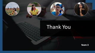 Thank You
Team 3
 