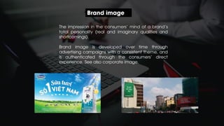 The impression in the consumers' mind of a brand's
total personality (real and imaginary qualities and
shortcomings).
Brand image is developed over time through
advertising campaigns with a consistent theme, and
is authenticated through the consumers' direct
experience. See also corporate image.
Brand image
 