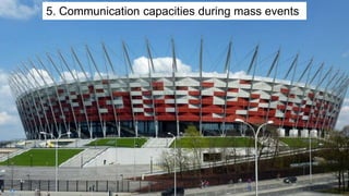 Internationaler Controller Verein eV | www.icv-controlling.com| international work group | 2020 |
5. Communication capacities during mass events
 