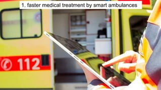 Internationaler Controller Verein eV | www.icv-controlling.com| international work group | 2020 |
1. faster medical treatment by smart ambulances
 
