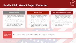 Fall 2022 | Technology, Innovation, and Great Power Competition 38
Double Click: Week 4 Project Evolution
What We Thought ...