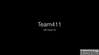 Team411
HR Hack'16
 
