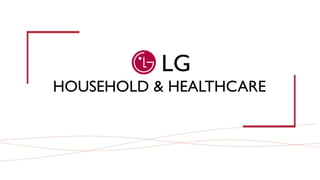 LG
HOUSEHOLD & HEALTHCARE
 