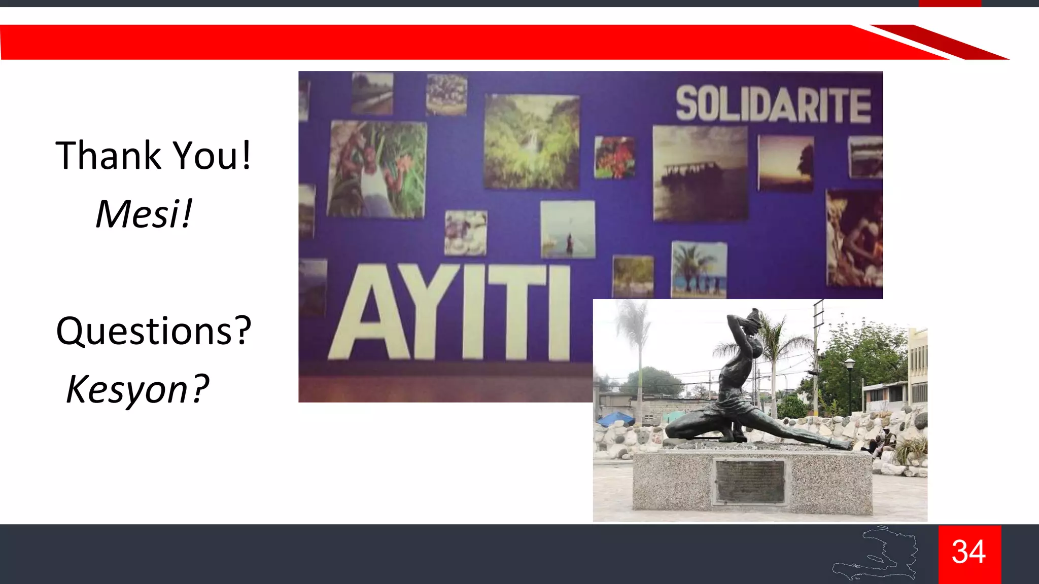 Thank You!
Mesi!

Questions?
Kesyon?

34

 