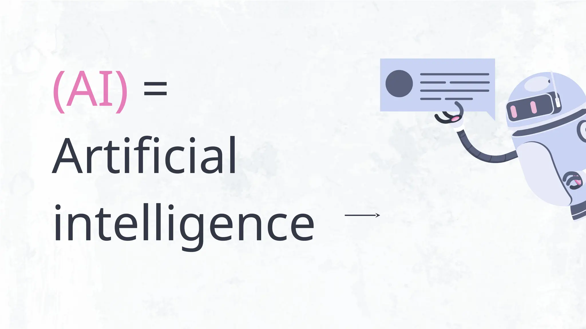 (AI) =
Artificial
intelligence
 