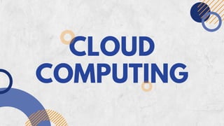 CLOUD
COMPUTING
 