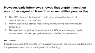 However, early interviews showed that crypto innovation
was not as urgent an issue from a competitive perspective
1. The C...