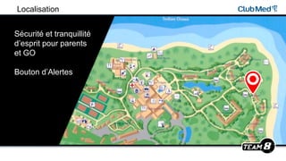 Sécurité et tranquillité
d’esprit pour parents
et GO
Bouton d’Alertes
Localisation
 