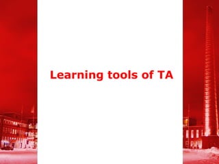 Learning tools of TA
 