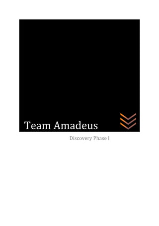 Team Amadeus
       Discovery Phase I
 
