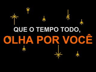 A.U.Saleem
QUE O TEMPO TODO,
OLHA POR VOCÊ