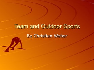 Team and Outdoor Sports By Christian Weber 