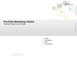 www.afirma.biz
Pre-Click Marketing Tactics




                                                        www.afirma.biz
Attr...