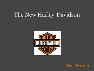 The New Harley-Davidson Team Awesome 