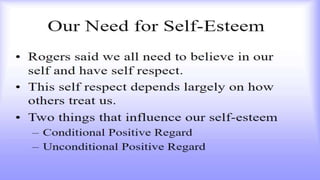 ❖ Humanistic theories of personality stress the basic goodness of human beings and
the need to achieve one’s full potential
❖ Rejected the assumption of behaviorism and psychoanalytic approach
❖ Two well-known psychologists for their humanistic theories
-Carl Rogers
-Abraham Maslow
 