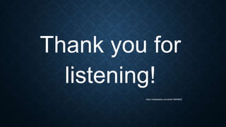 Thank you for
listening!
https://slideplayer.com/slide/16849822
 