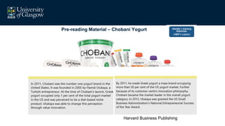 Pre-reading Material – Chobani Yogurt
Harvard Business Publishing
 