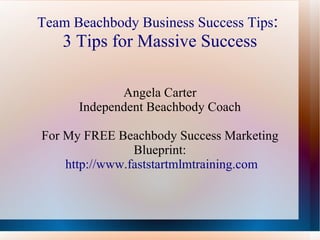 Team Beachbody Business Success Tips :  3 Tips for Massive Success Angela Carter Independent Beachbody Coach For My FREE Beachbody Success Marketing Blueprint: http://www.faststartmlmtraining.com 