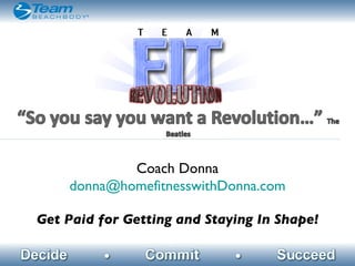 Coach Donna [email_address] Get Paid for Getting and Staying In Shape! 