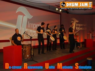 De-stress Rejuvenate Unite Motivate Stimulate
 