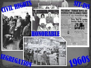 CIVIL RIGHTS 1960s SEGREGATION SIT-INS HONORABLE 