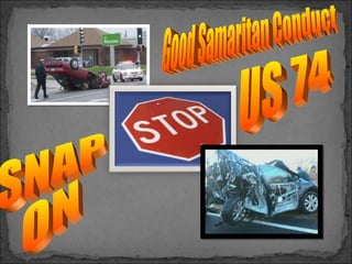 Good Samaritan Conduct US 74 SNAP ON 