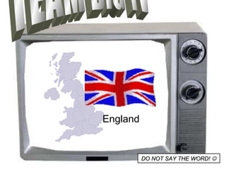 TEAM BIG TV DO NOT SAY THE WORD!   England 