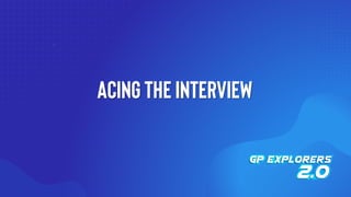 ACING THE INTERVIEW
 