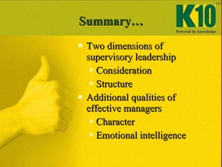 Summary… <ul><li>Two dimensions of supervisory leadership </li></ul><ul><ul><li>Consideration </li></ul></ul><ul><ul><li>S...