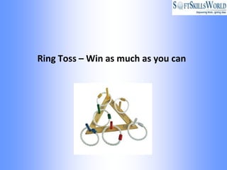 Ring Toss – Win as much as you can
 