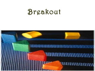 Breakout
Let us divide ourselves in groups and
get ready for action!
 