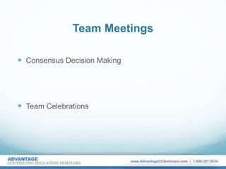 Team Meetings
 Consensus Decision Making
 Team Celebrations
 