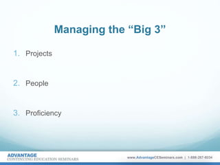 Managing the “Big 3”
1. Projects
2. People
3. Proficiency
 