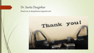 Dr. Savita Deogirkar
Reach me at deogirkarsav@gmail.com