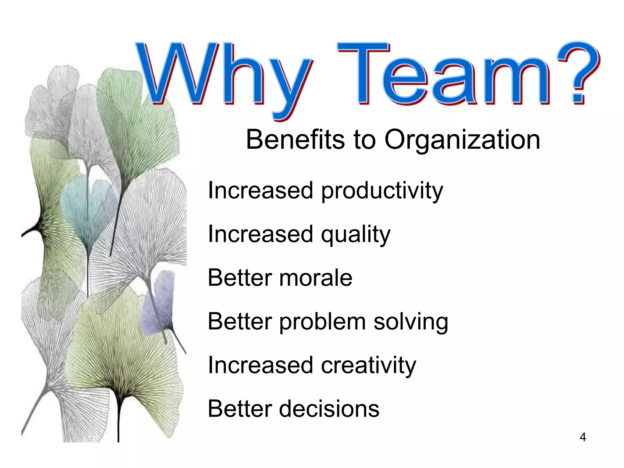 4
Benefits to Organization
Increased productivity
Increased quality
Better morale
Better problem solving
Increased creativity
Better decisions
 