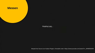 Messen
Beispiel hier Gource von Hudson Plugins / Komplett unter: https://www.youtube.com/watch?v=_JRHMDfxATM
 