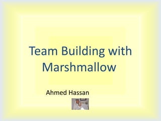 دورة بناء الفريق بمارشملوTeam Building with Marshmallow تقديم  أحمد حسن Ahmed Hassan 