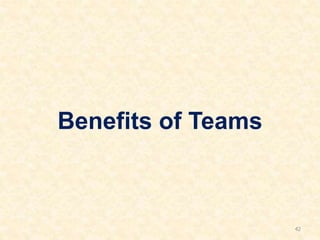 Benefits of Teams
42
 