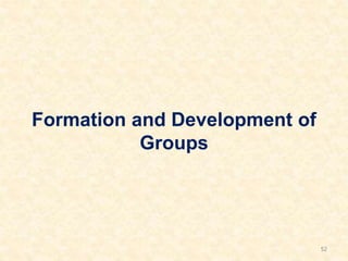 Formation and Development of
Groups
52
 