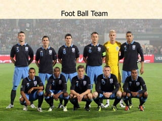 Foot Ball Team
7
 