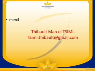 • merci
111
Thibault Marcel TSIMI-
tsimi.thibault@gmail.com
 