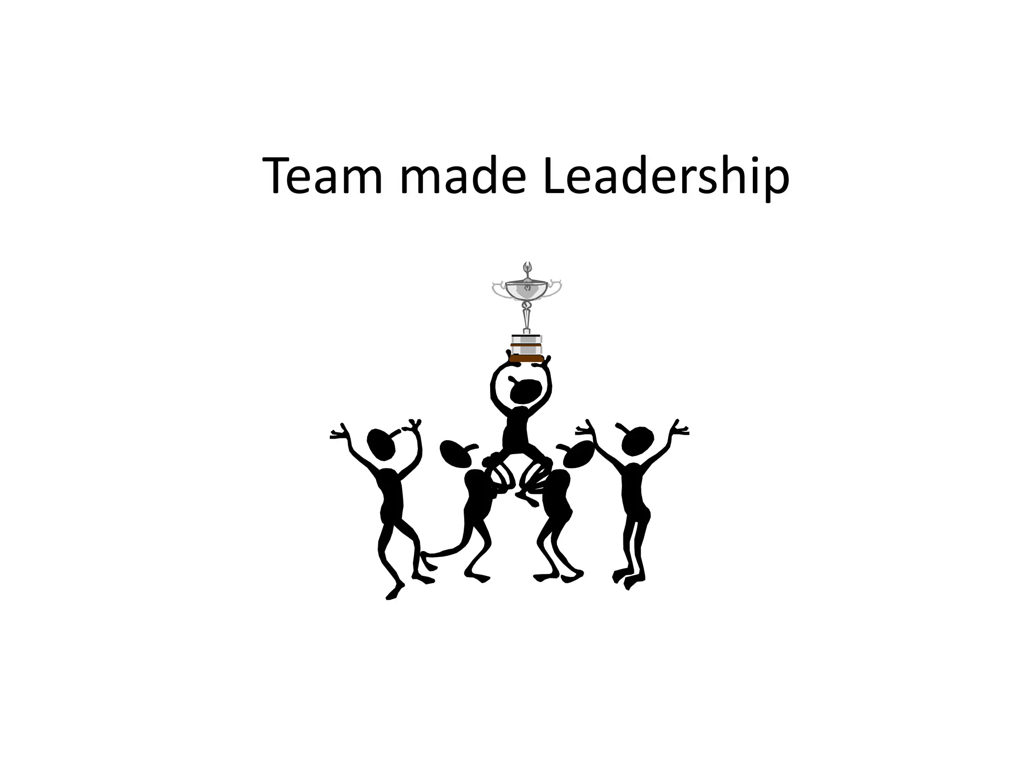 Team made Leadership
 