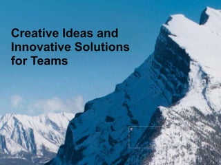 Creative Ideas and Innovative Solutions for Teams 