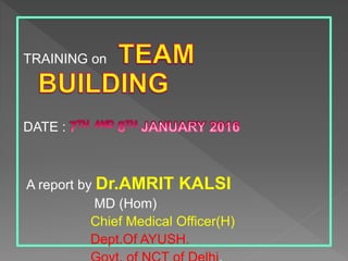 TRAINING on
DATE :
A report by Dr.AMRIT KALSI
MD (Hom)
Chief Medical Officer(H)
Dept.Of AYUSH.
 